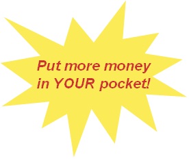 Put More Money in YOUR Pocket!